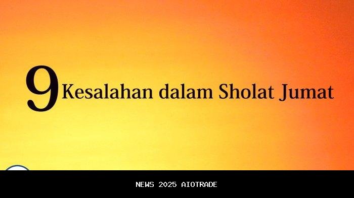 9 Kesalahan Umum Sholat Jumat yang Sering Dilakukan, Nomor 1 dan 4 Paling Umum
