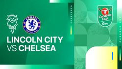 Hasil Pertandingan Carabao Cup: Lincoln City Kalah 1-2 dari Chelsea