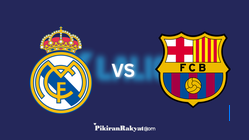 Prediksi El Clasico: Rekor, Susunan Pemain, dan Live Streaming Real Madrid vs Barcelona