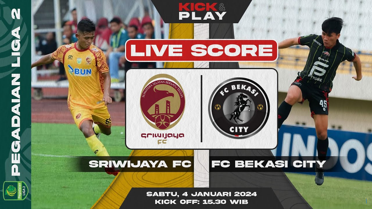 Live Score Sriwijaya FC vs FC Bekasi City: Susunan Pemain dan Klasemen Grup Barat